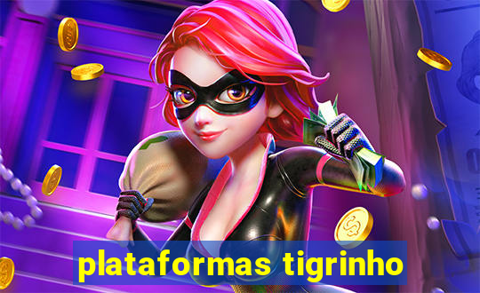 plataformas tigrinho